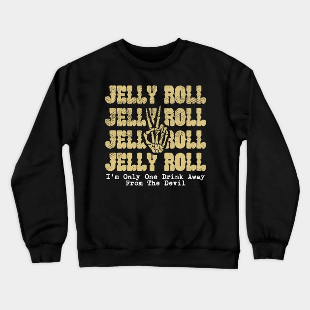 I'm Only One Drink Away From The Devil - Jelly Roll Crewneck Sweatshirt by alujino